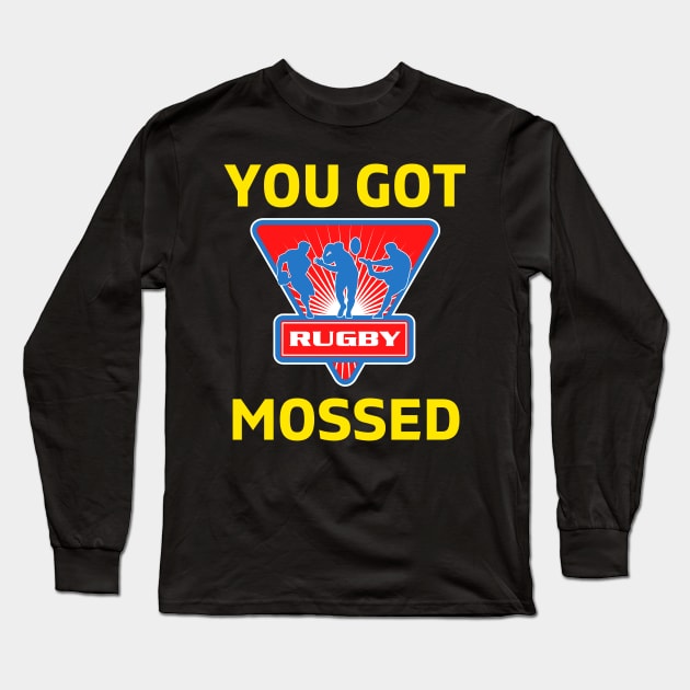 You Got Mossed - You Got Mossed Rugby Lover Funny - You Got Mossed Rugby Fire Ball Long Sleeve T-Shirt by Famgift